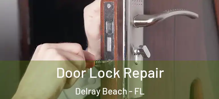 Door Lock Repair Delray Beach - FL