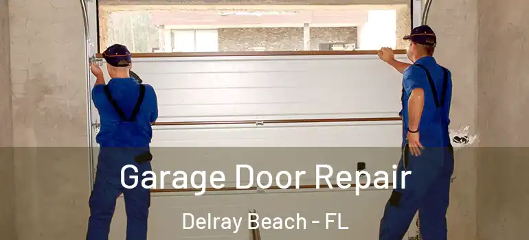  Garage Door Repair Delray Beach - FL