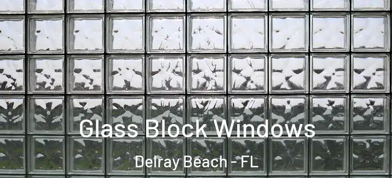  Glass Block Windows Delray Beach - FL