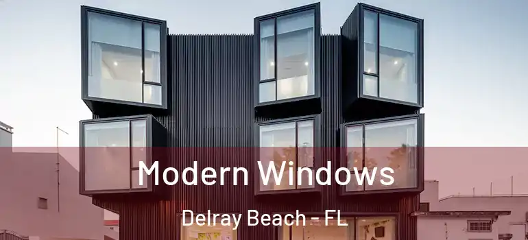  Modern Windows Delray Beach - FL
