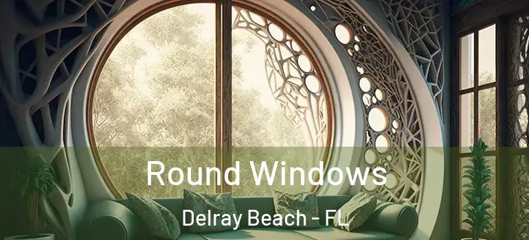  Round Windows Delray Beach - FL