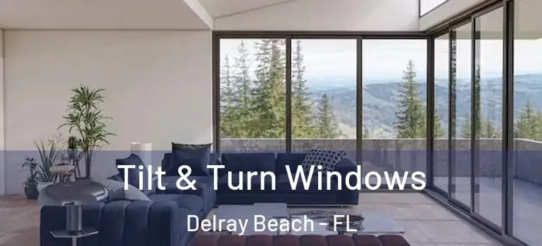  Tilt & Turn Windows Delray Beach - FL