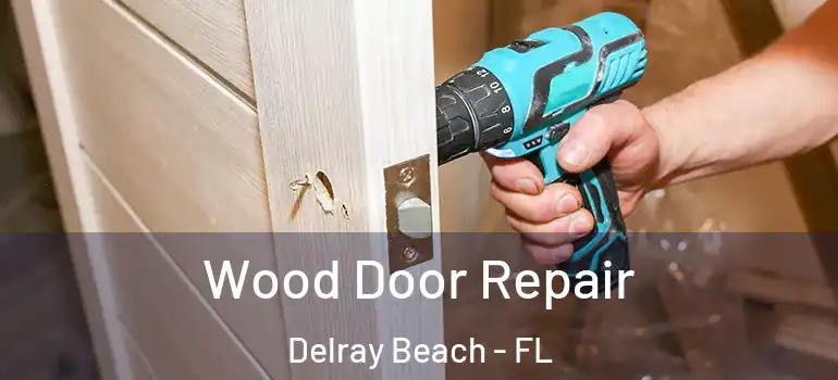  Wood Door Repair Delray Beach - FL